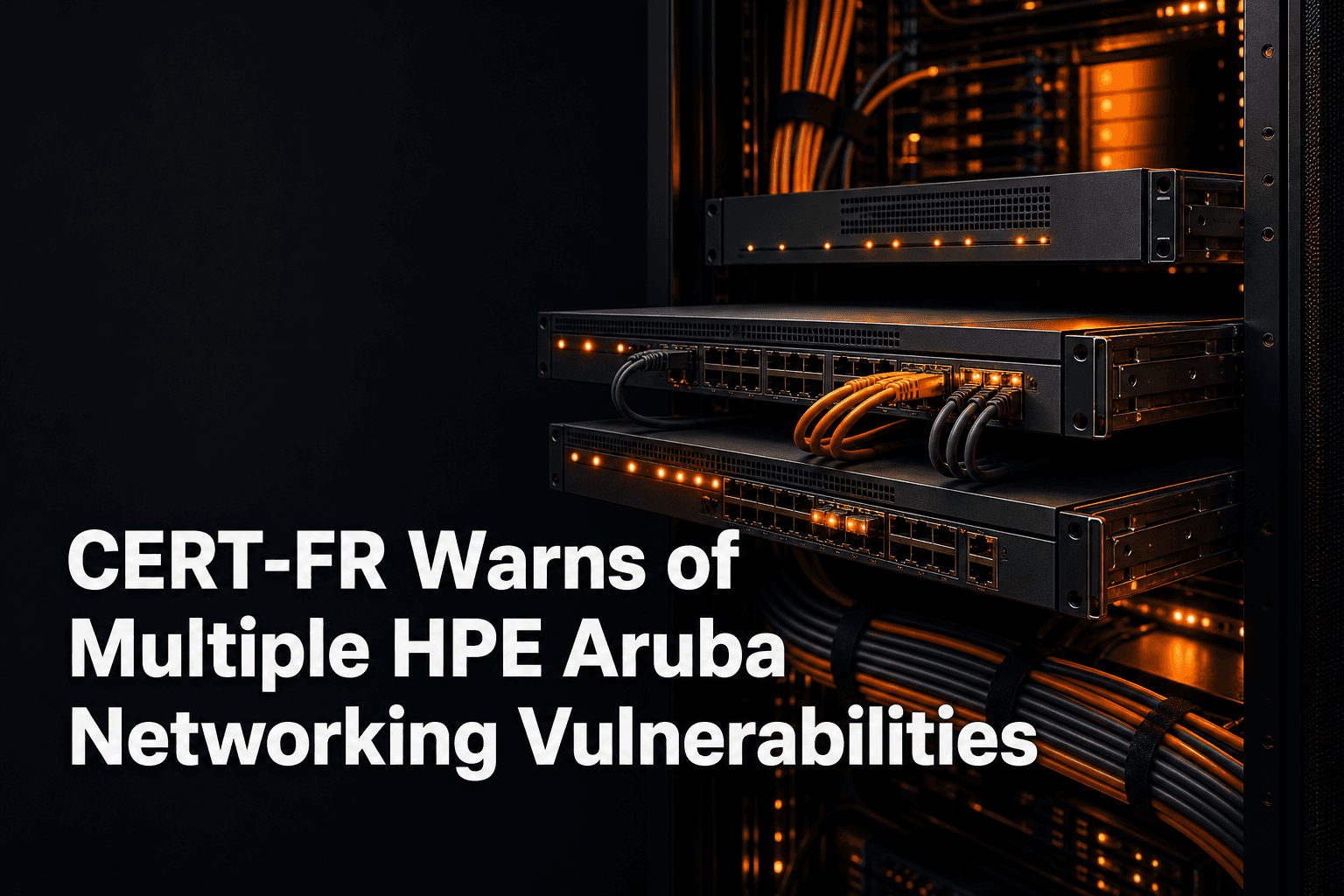 CERT-FR Warns of Multiple HPE Aruba Networking Vulnerabilities